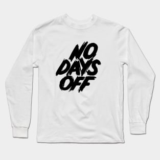 No Days Off Long Sleeve T-Shirt